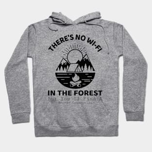 There Is No Wi-fi In The Forest But You'll Find A Better Connection Hoodie